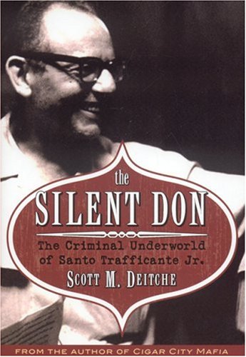 The Silent Don: The Criminal Underworld of Santo Trafficante Jr.