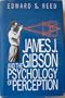 James J. Gibson and the Psychology of Perception