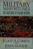 Military Misfortunes: The Anatomy of Failure in War