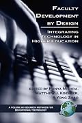 Faculty Development by Design: Integrating Technology in Higher Education (PB) (Research Methods for Educational Technology) (Research Methods for Educational Technology)