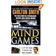 Mind Games: The True Story of a Psychologist, His Wife, and a Brutal Murder (True Crime (St.... by Carlton Smith