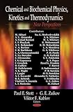 Chemical and biochemical physics, kinetics and thermodynamics : new perspectives