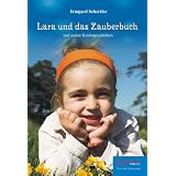 Lara und das Zauberbuch und andere Kindergeschichtenvon "Irmgard Schertler"