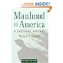 Manhood in America: A Cultural History
