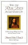Will the Real Jesus Please Stand Up?: A Debate between William Lane Craig and John Dominic Crossan
