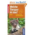Welche Tierspur ist das?: 125 Tierspuren und wer sie hinterl�sst