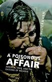 A Poisonous Affair: America, Iraq, and the Gassing of Halabja