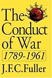 The Conduct Of War, 1789-1961: A Study Of The Impact Of The French, Industrial, And Russian Revolutions On War And Its Conduct (Quality Paperbacks Series)
