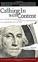 Cashing In With Content: How Innovative Marketers Use Digital Information to Turn Browsers into Buyers