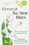 Green is the new black : how to change the world with style