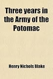 Three years in the Army of the Potomac