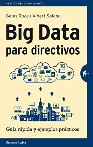 Big Data para directivos (Gestión del conocimiento) (Spanish Edition)
