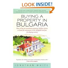 Buying a Property in Bulgaria: How to Buy an Investment Property, Holiday Retreat, or Home for Retirement in This Delightful and Fast Developing Country