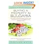 Buying a Property in Bulgaria: How to Buy an Investment Property, Holiday Retreat, or Home for Retirement in This Delightful and Fast Developing Country