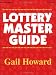 Lottery Master Guide by Gail Howard