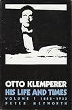 Otto Klemperer : his life and times