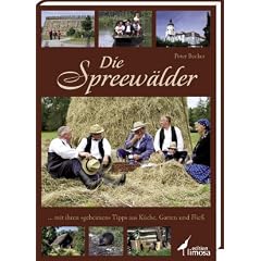 Die Spreew�lder: ... mit ihren "geheimen" Tipps aus K�che, Garten und Flie�