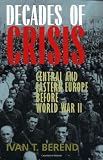 Decades of Crisis: Central and Eastern Europe Before World War II