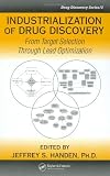 Industrialization of Drug Discovery: From Target Selection Through Lead Optimization (Drug Discovery Series)