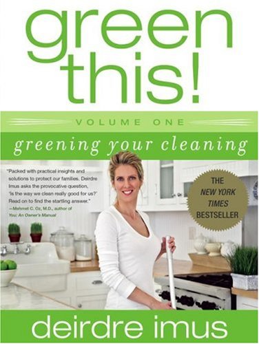Green This! Volume 1: Greening Your Cleaning (Green This!)