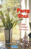 Feng Shui : Purifier et prot�ger votre maison