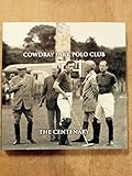 Cowdray Park Polo Club : the centenary