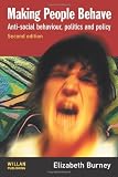 Making People Behave: Anti-social Behaviour, Politics and Policy