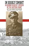 In Deadly Combat: A German Soldier's Memoir of the Eastern Front (Modern War Studies (Paper))