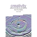 Creativity and Education Futures: Learning in a Digital Age