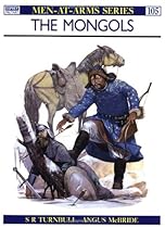 The Mongols (Men-At-Arms Series, 105) The Mongols (Men-At-Arms Series, 105)