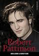 Robert Pattinson - Sein Leben & seine Filme: Sein Leben & seine Filme. Die unautorisierte Biografie