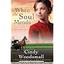When the Soul Mends: Book 3 in the Sisters of the &hellip by Cindy Woodsmall