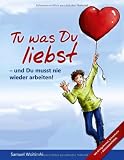 Produkt-Bild: Tu was Du liebst - und Du musst nie wieder arbeiten!