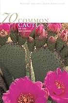 70 Common Cacti of the Southwest 70 Common Cacti of the Southwest