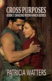 Cross Purposes (Book 7: Dancing Moon Ranch Series)