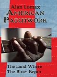 American Patchwork: The Land Where the Blues Began