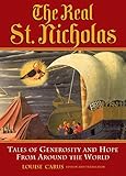 The Real St. Nicholas: Tales of Generosity and Hope from around the World