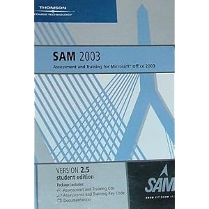 SAM 2003 Assessment and Training for Microsoft Office 2003 Ver. 2.5 Student Edition