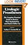 Urologic Prostheses: The Complete Practical Guide to Devices, Their Implantation, and Patient Followup (Current Clinical Urology)