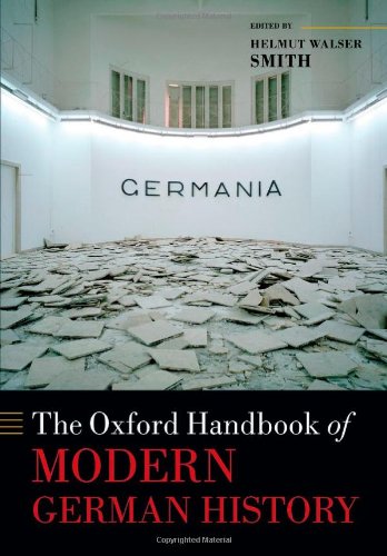 The Oxford Handbook of Modern German History (Oxford Handbooks)