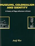 Museums, colonialism and identity : a history of Naga collections in Britain