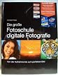 Die gro�e Fotoschule digitale Fotografie