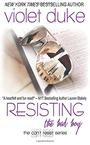 Resisting the Bad Boy: Sullivan Brothers Nice Girl Serial Trilogy (Can't Resist) (Volume 1), by Violet Duke