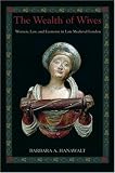 The Wealth of Wives: Women, Law, and Economy in Late Medieval London