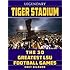 Legendary Tiger Stadium: The Thirty Greatest LSU Football Games