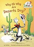 Why Oh Why Are Deserts Dry?: All About Deserts (Cat in the Hat's Learning Library)