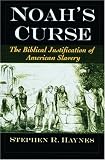 Noah`s Curse : The Biblical Justification of American Slavery (Religion in America Series)