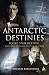 Antarctic Destinies: Scott, Shackleton, and the Changing Face of Heroism