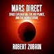 Mars Direct: Space Exploration, the Red Planet, and the Human Future