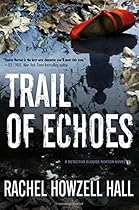 Trail of Echoes: A Detective Elouise Norton Novel Trail of Echoes: A Detective Elouise Norton Novel